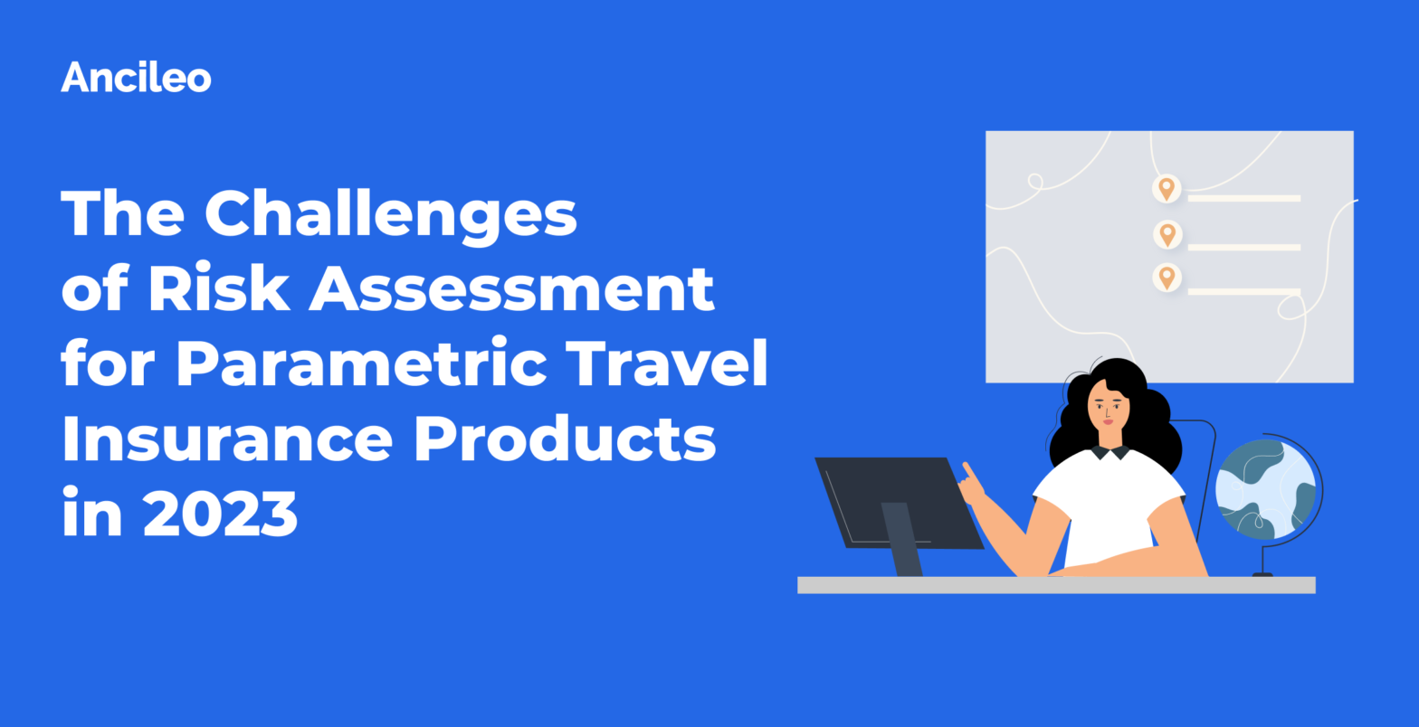 The Challenges of Risk Assessment for Parametric Travel Insurance Products in 2023