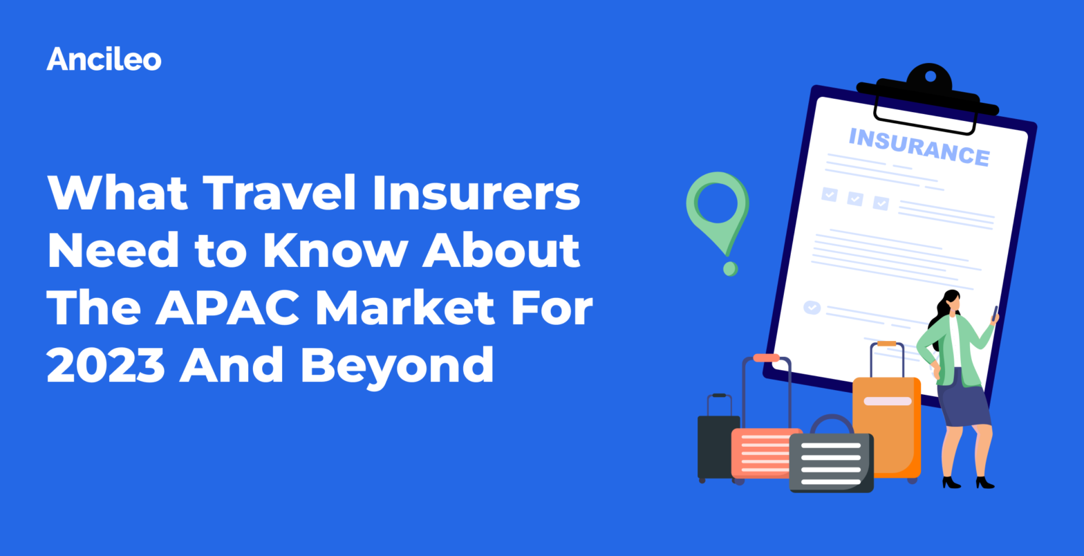 What Travel Insurers Need to Know About The APAC Market For 2023 And Beyond